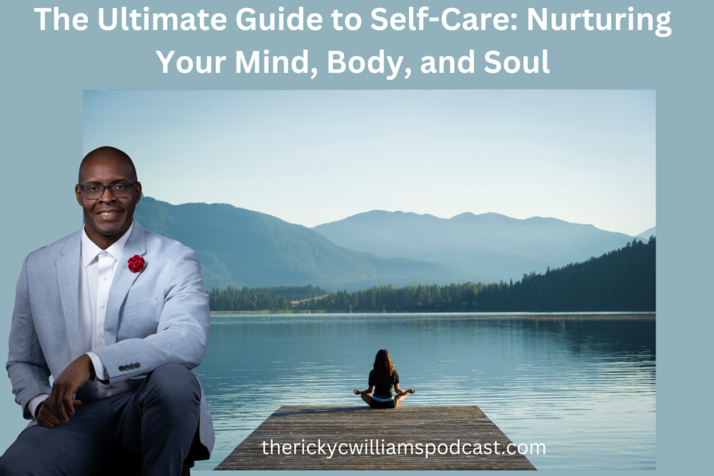 The Ricky C Williams Podcast The Ultimate Guide to Self Care