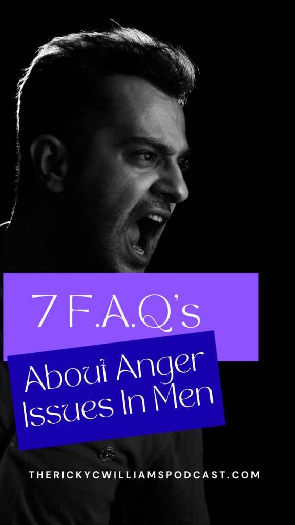 Ricky C Williams of The Ricky C Williams Podcast 7 FAQ About Anger Issues In Men